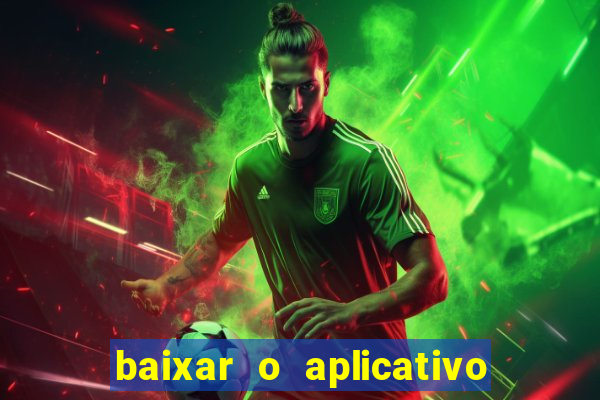 baixar o aplicativo do jogo do tigrinho